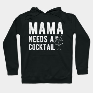 Cocktail - Mama needs a cocktail Hoodie